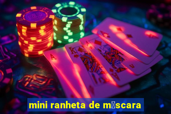 mini ranheta de m谩scara